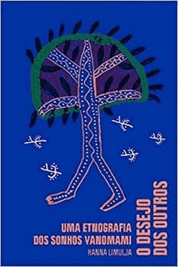 O Desejo Dos Outros - Uma Etnografia Dos Sonhos Yanomami