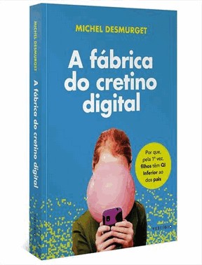 A Fabrica De Cretinos Digitais