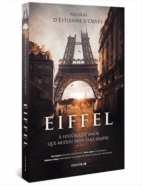 Eiffel - A Historia De Amor Que Mudou Paris Para Sempre