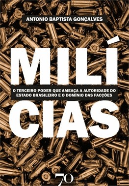 Milicias: O Terceiro Poder Que Ameaca A Autoridade Do Estado Brasileiro E O Dominio Das Faccoes Crim