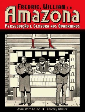 Fredric, William E A Amazona: Perseguicao E Censura Aos Quadrinhos