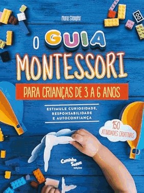 O Guia Montessori Para Criancas De 3 A 6 Anos