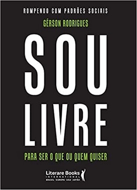 Sou Livre Para Ser O Que Ou Quem Quiserxrompendo Com Padroes Sociais