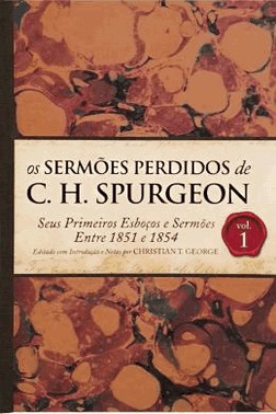 Os Sermoes Perdidos De Charles Spurgeon - Vol. 1