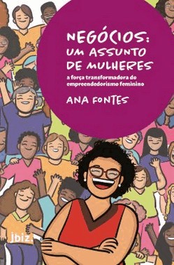 Negocios: Um Assunto De Mulheres - A Forca Transformadora Do Empreendedorismo Feminino