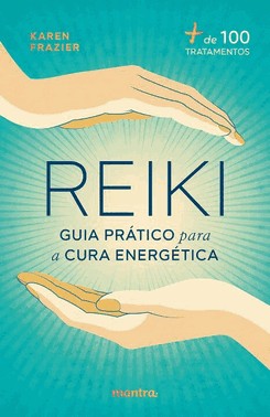 Reiki: Guia Pratico Para A Cura Energetica