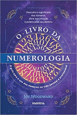 O Livro Da Numerologia - O Guia Para O Dominio Dos Numeros E Seu Uso Na Vida Pessoal E Profissional