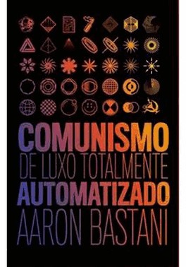 Comunismo De Luxo Totalmente Automatizado