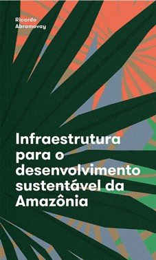 Infraestrutura Para O Desenvolvimento Sustentavel Da Amazonia