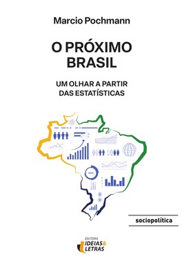 O Proximo Brasil - Um Olhar A Partir Das Estatisticas