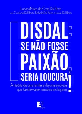 Disdal: Se Não Fosse Paixão, Seria Loucura!