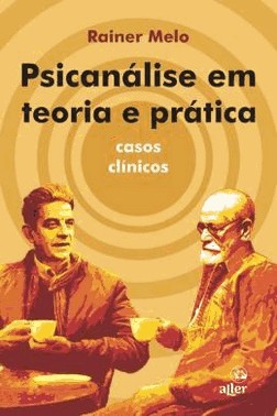 Psicanalise Em Teoria E Pratica - Casos Clinicos