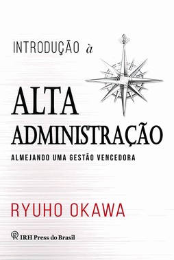 Introducao A Alta Administracao - Almejando Uma Gestao Vencedora