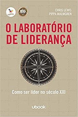 O Laboratorio De Lideranca: Como Ser Lider No Seculo Xxi