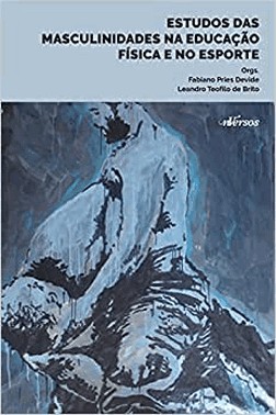 Estudos Das Masculinidades Na Educacao Fisica E No Esporte