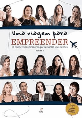 Viagem Para Empreender, Uma: 15 Mulheres Inspiradoras Que Seguiram Seus Sonhos Viagem Para Empreender, Uma: 15 Mulheres Inspiradoras Que Seguiram Seus Sonhos