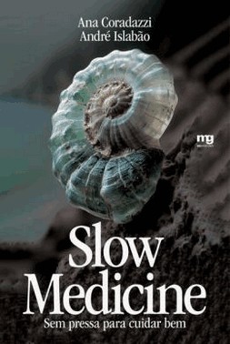 Slow Medicine - Sem Pressa Para Cuidar Bem
