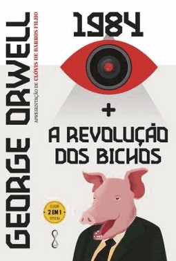 George Orwell: 1984 + A Revolucao Dos Bichos