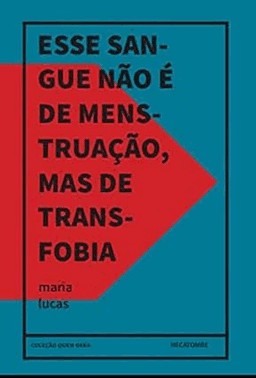 Esse Sangue Nao e De Menstruacao, Mas De Transfobia