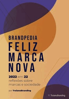 Feliz Marca Nova - 2022 Em 22 Reflexoes Sobre Marcas E Sociedade