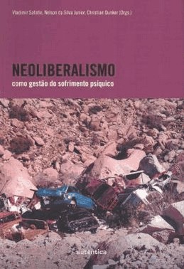 Neoliberalismo Como Gestao Do Sofrimento Psiquico