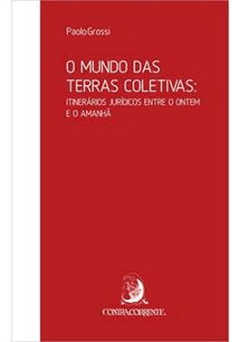 O Mundo Das Terras Coletivas: Itinerarios Juridicos Entre O Ontem E O Amanha - 01Ed/21