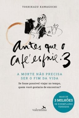 Antes Que O Cafe Esfrie 3 - A Morte Nao Precisa Ser O Fim Da Vida