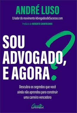 Sou Advogado, E Agora?
