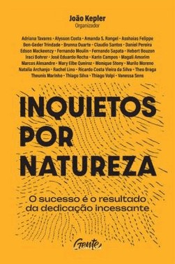 Inquietos Por Natureza - O Sucesso e O Resultado Da Dedicacao Incessante