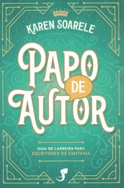 Papo De Autor: Guia De Carreira Para Autores De Fantasia