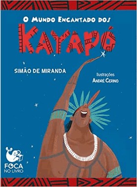 O Mundo Encantado Dos Kayapos O Mundo Encantado Dos Kayapos