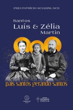 Santos Luis E Zelia Martin - Pais Santos Gerando Santos