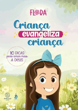 Crianca Evangeliza Crianca - 10 Dicas Para Amar Mais A Deus