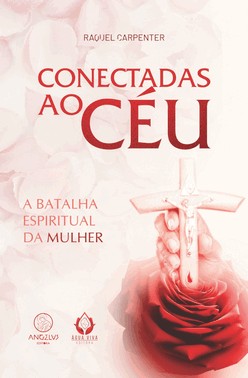 Conectadas Ao Ceu - A Batalha Espiritual Da Mulher Conectadas Ao Ceu - A Batalha Espiritual Da Mulher