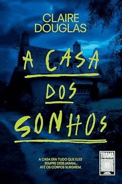 A Casa Dos Sonhos - A Casa Era Tudo Que Eles Sempre Desejaram... Ate Os Corpos Surgirem.