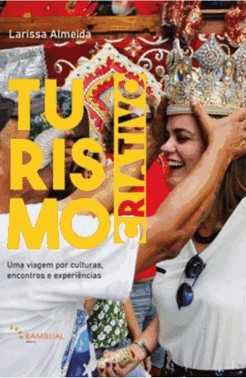 Turismo Criativo: Uma Viagem Por Culturas, Encontros E Experiencias