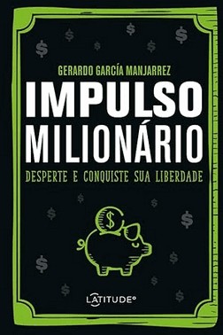 Impulso Milionario - Desperte E Conquiste Sua Liberdade