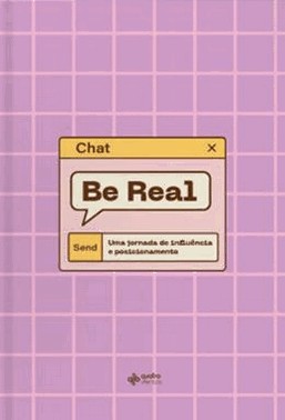 Be Real - Uma Jornada De Influencia E Posicionamento