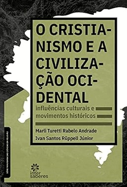 O Cristianismo E A Civilizacao Ocidental - Influencias Culturais E Movimentos Historicos