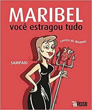 Maribel, Voce Estragou Tudo: Contos De Desamor