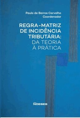 Regra-Matriz De Incidencia Tributaria - Da Teoria A Pratica
