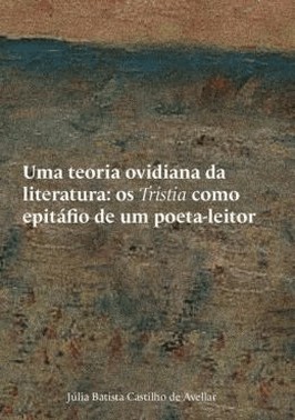 Uma Teoria Ovidiana Da Literatura: Os Tristia Como Epitafio De Um Poeta-Leitor