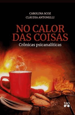 No Calor Das Coisas - Cronicas Psicanaliticas