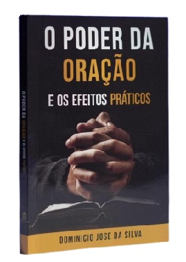 O Poder da Oracao E os Efeitos Praticos