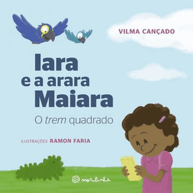 Iara E A Arara Maiara - O Trem Quadrado