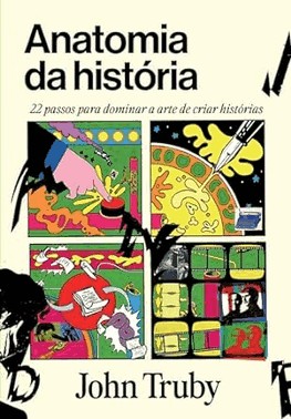 Anatomia Da Historia - 22 Passos Para Dominar A Arte De Criar Historias