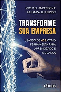 Transforme Sua Empresa: Usando Os 4Cs Como Ferramenta Para Aprendizado E Mudanca