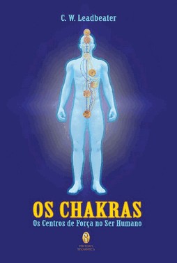 Chakras, Os - Os Centros De Forca No Ser Humano