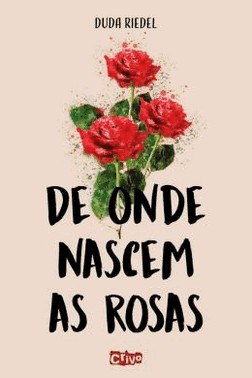 De Onde Nascem As Rosas