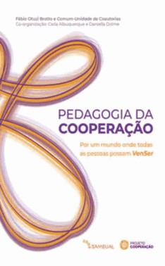 Pedagogia Da Cooperacao: Por Um Mundo Onde Todas As Pessoas Possam Venser